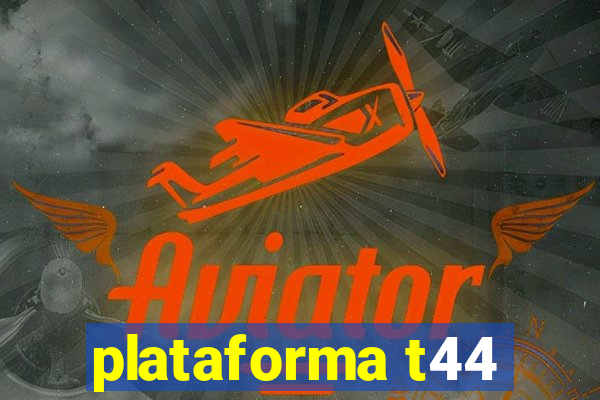 plataforma t44